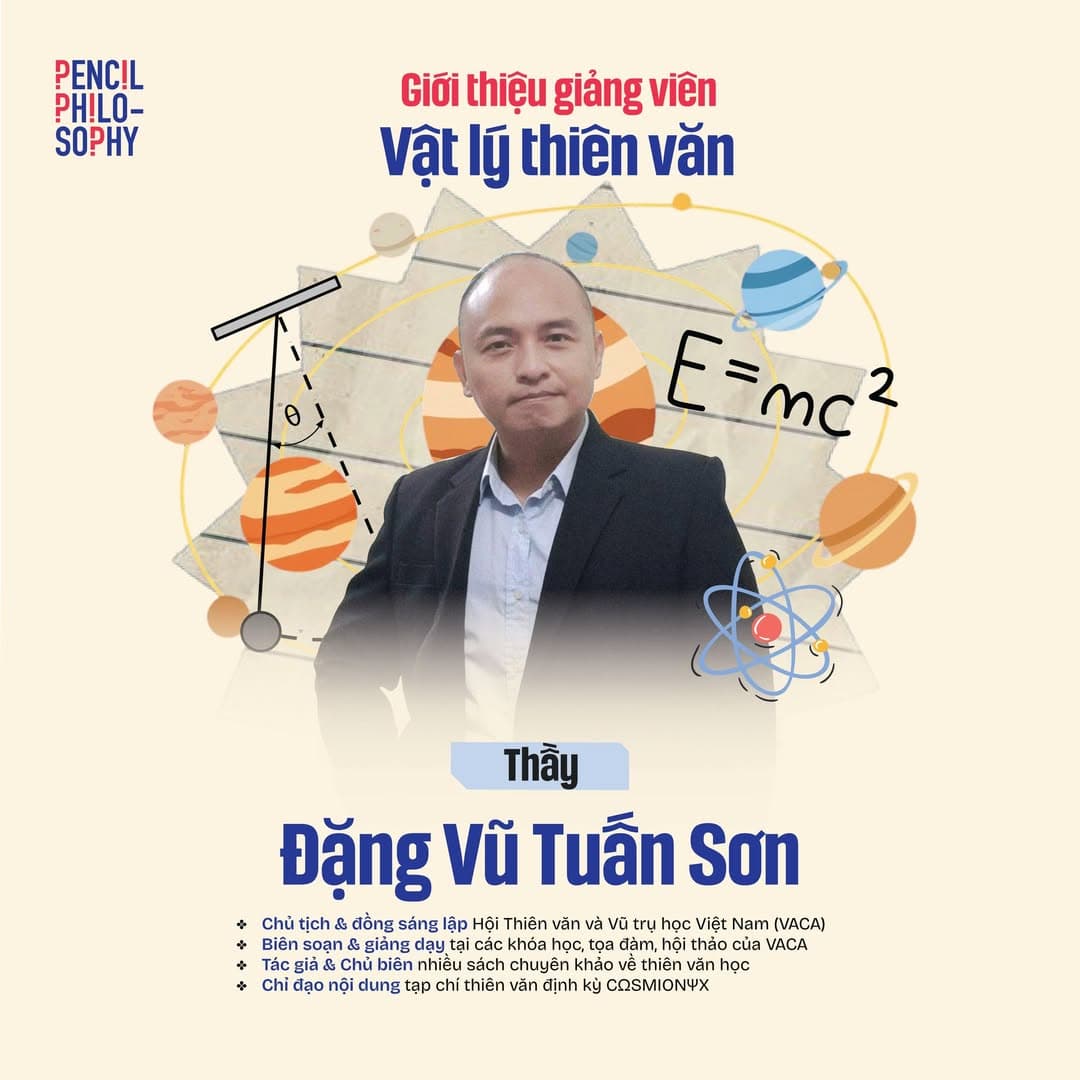 Nhà nghiên cứu Đặng Vũ Tuấn Sơn, giảng viên Vật lý Thiên văn Lớp học Hè Pencil Philosophy 2026